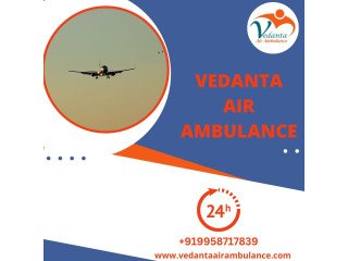 Take Life-Care Vedanta Air Ambulance from Patna with the Best Medical Futures