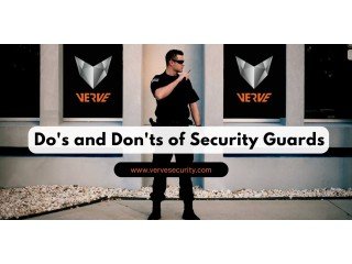 Do's and Don'ts of Security Guards | Verve Security