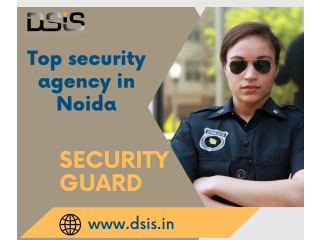 Top security agency in Noida- DSIS Security